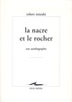 LE NACRE ET LE ROCHER  -  UNE AUTOBIOGRAPHIE 